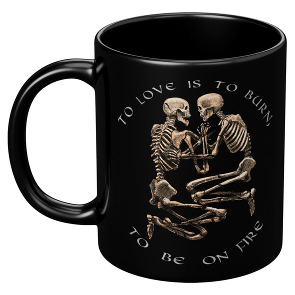 To Love Is To Burn Black Coffee Mug