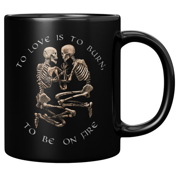 To Love Is To Burn Black Coffee Mug