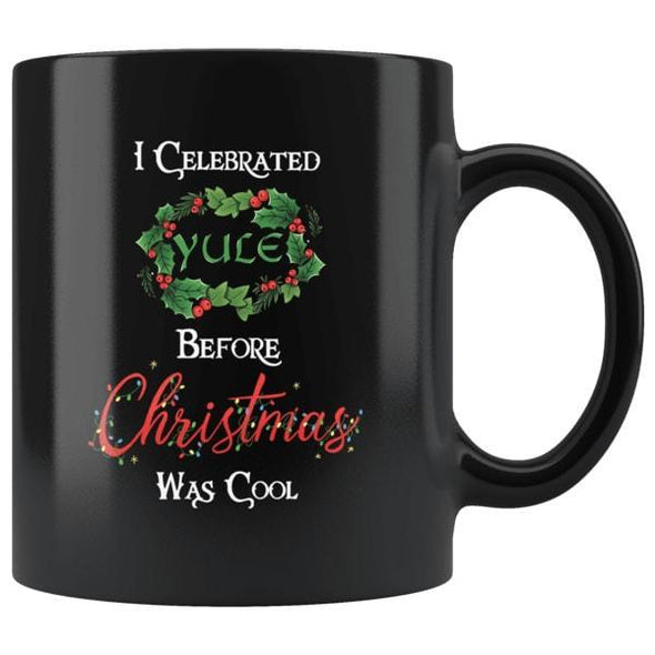 teelaunch Drinkware 11oz I Celebrated Yule Before Christmas Was Cool Mug