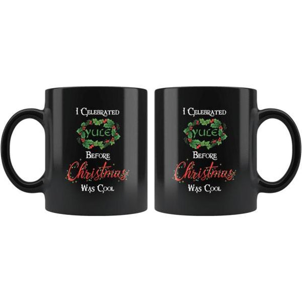 teelaunch Drinkware 11oz I Celebrated Yule Before Christmas Was Cool Mug
