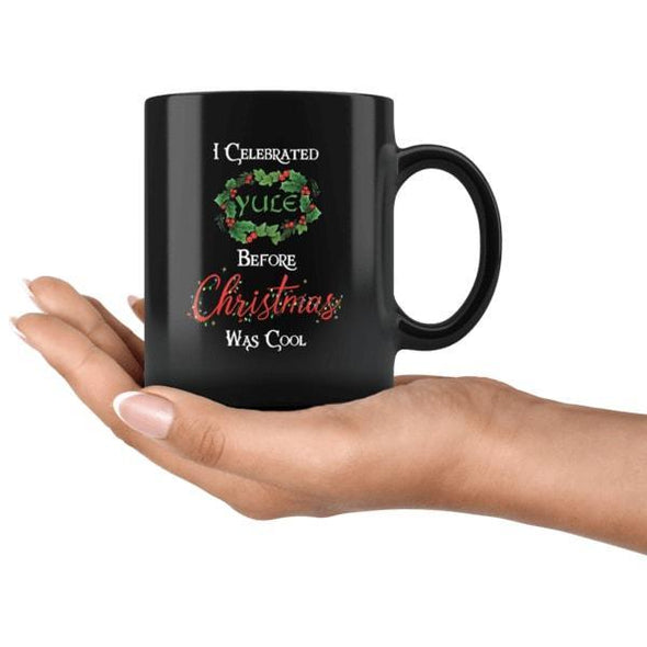 teelaunch Drinkware 11oz I Celebrated Yule Before Christmas Was Cool Mug