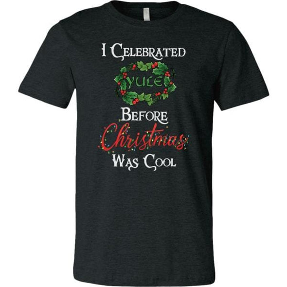 teelaunch T-shirt Canvas Mens Shirt / Dark Heather Grey / S I Celebrated Yule Before Christmas Was Cool Unisex T-Shirt