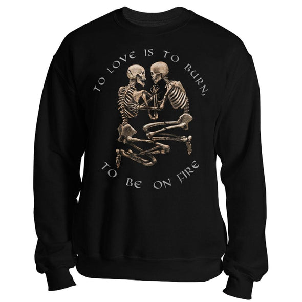 teelaunch T-shirt Crewneck Sweatshirt / Black / S To Love Is To Burn Unisex Sweatshirt