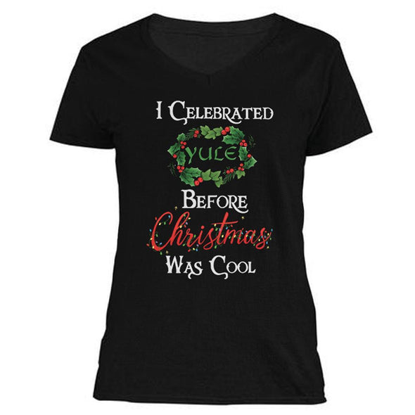 The Ghoulish Garb V-Necks S I Celebrated Yule Before Christmas Was Cool Women's V-Neck